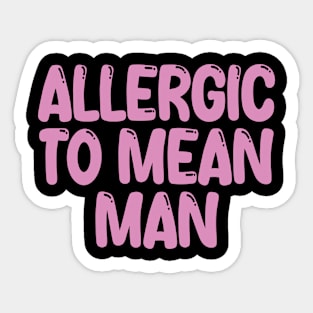 allergic to mean man Sticker